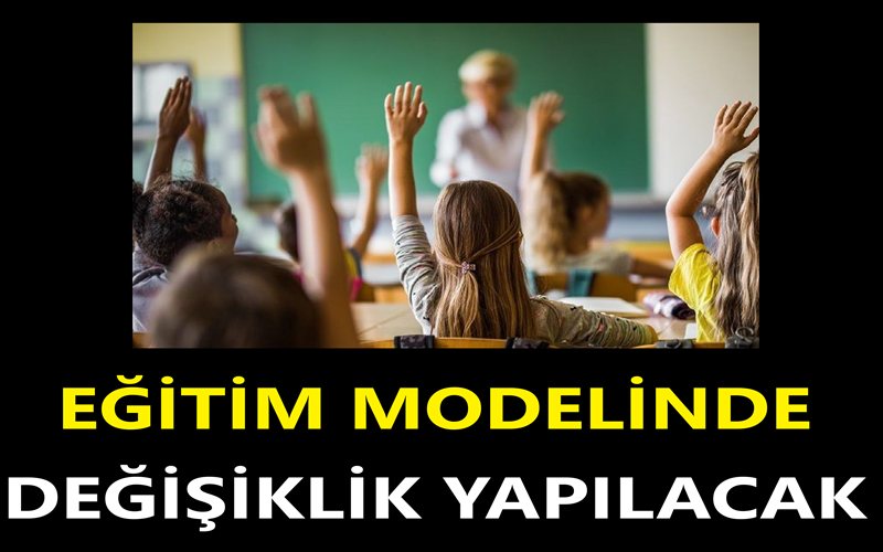 Eğitim Modelinde Değişiklik Yapılacak