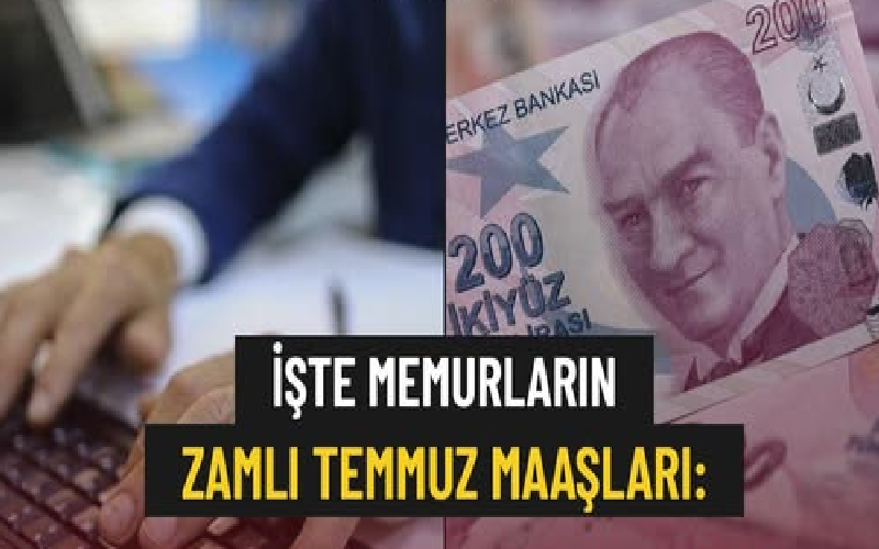 Memurların Temmuz Ayında Alması Beklenen Zamlı Maaşları