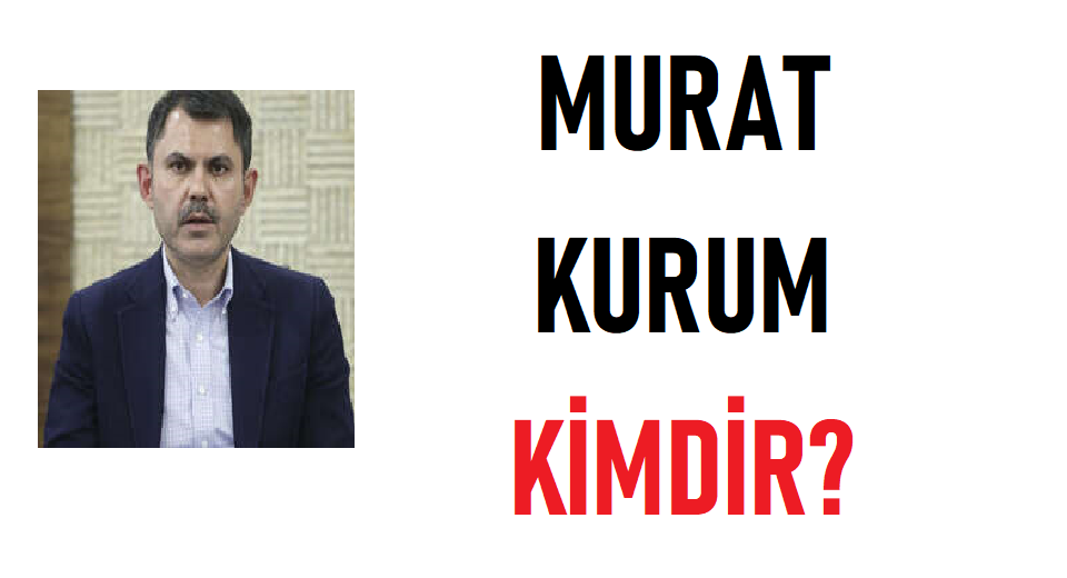 Murat Kurum Kimdir, Nereli, Boyu ve Kilosu Nedir?