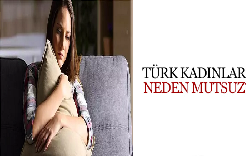 Bir Psikolog Türk Kadınlarının Mutsuzluk Sebebini Bulmuş: İşte O Sebepler!